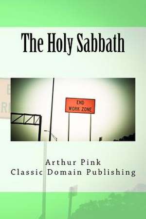 The Holy Sabbath de Arthur Pink