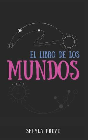 El Libro de Los Mundos de Sheyla Preve