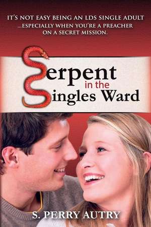 Serpent in the Singles Ward de S. Perry Autry