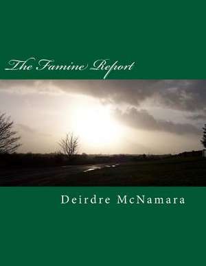 The Famine Report de Deirdre McNamara