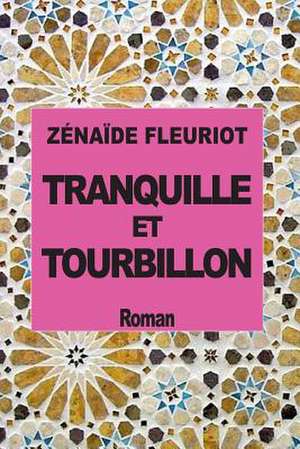 Tranquille Et Tourbillon de Zeniade Marie-Anne Fleuriot