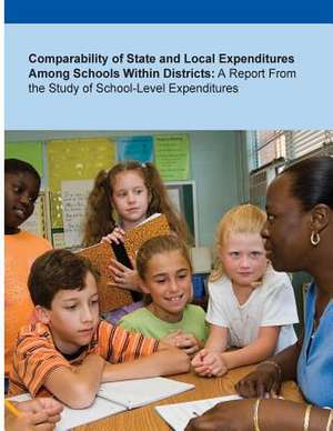 Comparability of State and Local Expenditures Among Schools Within Districts de U S Department of Education