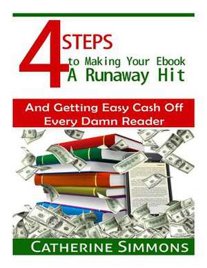 4 Steps to Making Your eBook a Runaway Hit de Catherine Simmons