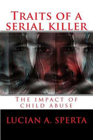 Traits of a Serial Killer de Lucian a. Sperta