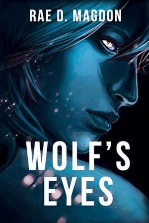 Wolf's Eyes de Rae D. Magdon