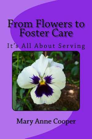 From Flower to Foster Care de Mary Anne Cooper