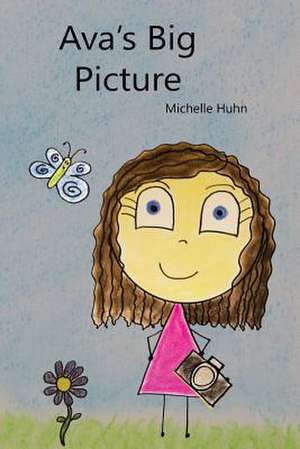 Ava's Big Picture de Michelle T. Huhn