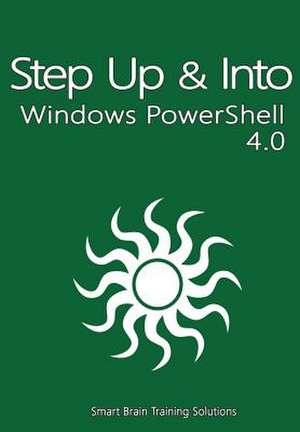 Windows Powershell 4.0 (Step Up & Into) de Smart Brain Training Solutions