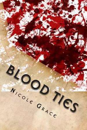 Blood Ties de Nicole a. Grace