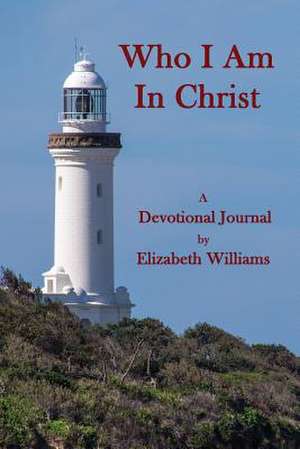 Who I Am in Christ de Elizabeth Williams