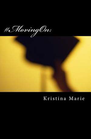 #Movingon de Kristina Marie