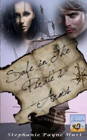 Safe in the Pirate's Arms de Stephanie Payne Hurt