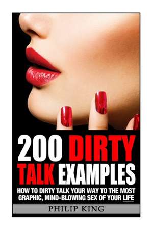 200 Dirty Talk Examples de Philip King