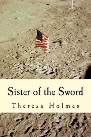 Sister of the Sword de Theresa Holmes