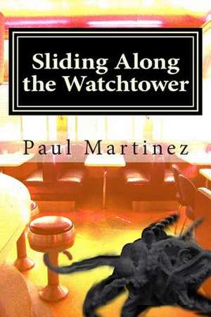 Sliding Along the Watchtower de Paul Martinez