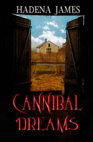 Cannibal Dreams de Hadena James