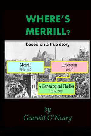 Where's Merrill? a Genealogical Thriller de Gearoid O'Neary