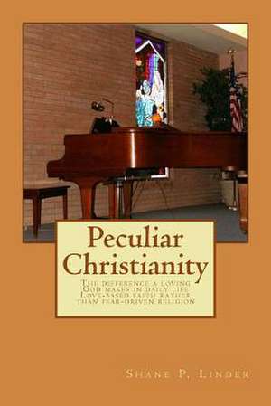 Peculiar Christianity de MR Shane P. Linder