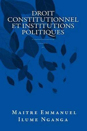 Droit Constitutionnel Et Institutions Politiques de Nganga, Emmanuel Ilume