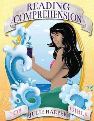 Reading Comprehension for Girls de Julie Harper