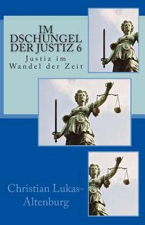 Im Dschungel Der Justiz 6 de Christian Lukas-Altenburg