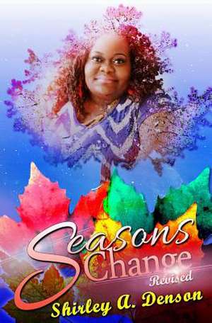 Seasons Change de Shirley a. Denson