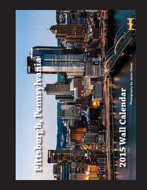 2015 Pittsburgh, Pennsylvania Wall Calendar de Jason Dozier