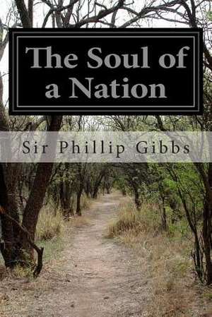 The Soul of a Nation de Sir Phillip Gibbs