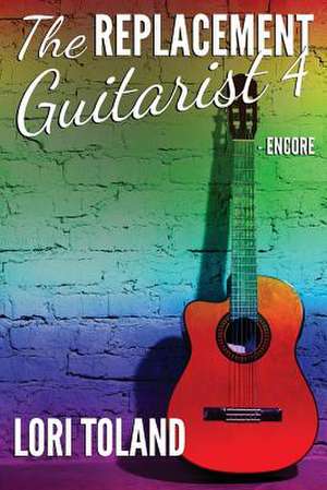 The Replacement Guitarist 4 - Encore de Lori Toland