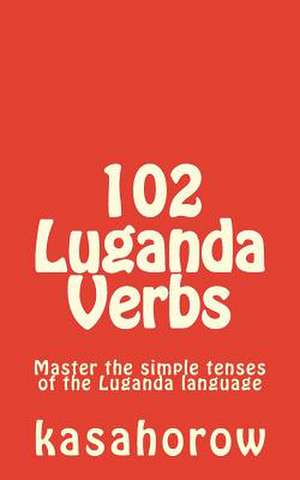 102 Luganda Verbs de Luganda Kasahorow
