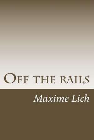 Off the Rails de Maxime Lich