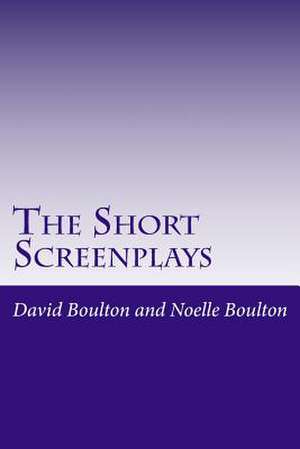 The Short Screenplays de MR David Boulton