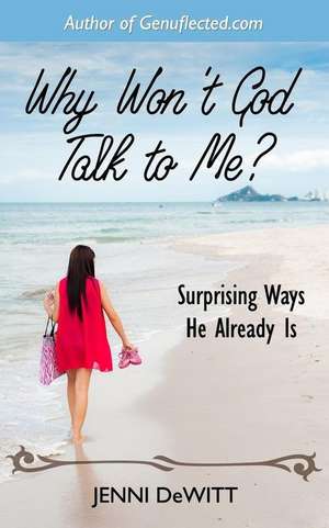 Why Won't God Talk to Me? de Jenni DeWitt