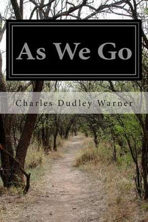 As We Go de Charles Dudley Warner