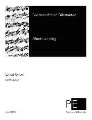 Die Vornehmen Dilettanten de Albert Lortzing