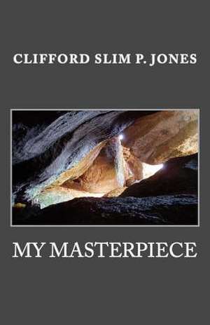 My Masterpiece de Clifford Slim P. Jones