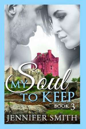 My Soul to Keep de Jennifer Smith