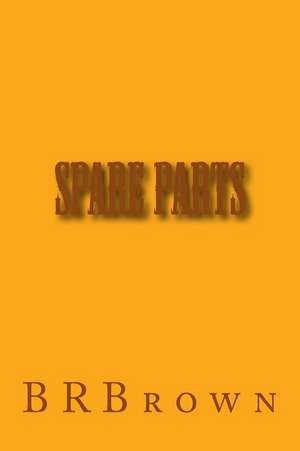 Spare Parts de B. R. Brown