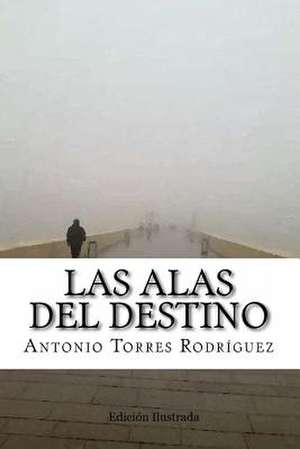 Las Alas del Destino de Rodriguez, Antonio Torres