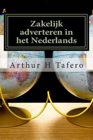 Zakelijk Adverteren in Het Nederlands de Tafero, Arthur H.