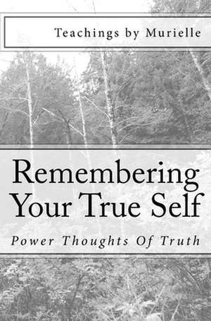 Remembering Your True Self de Teachings by Murielle