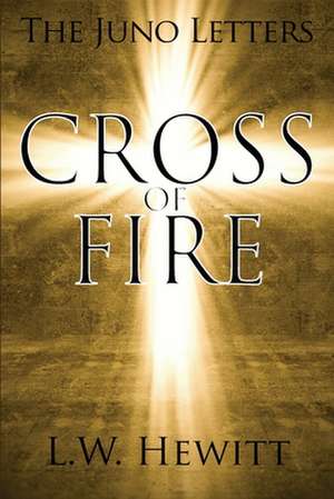 Cross of Fire de L. W. Hewitt