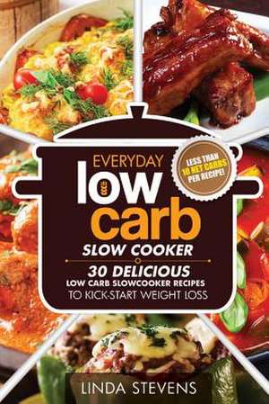 Low Carb Living Slow Cooker Cookbook de Linda Stevens