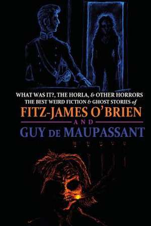 What Was It?, the Horla, and Other Horrors de Fitz-James O'Brien