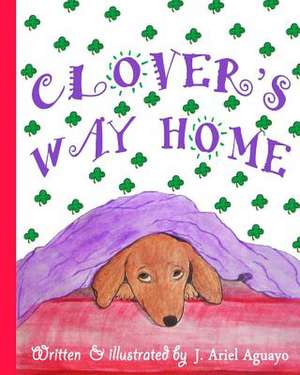 Clover's Way Home de J. Ariel Aguayo