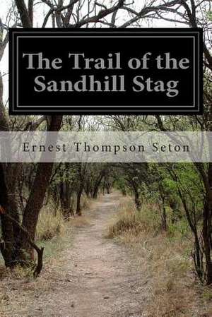 The Trail of the Sandhill Stag de Seton, Ernest Thompson