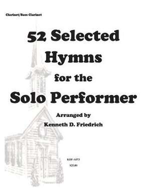 52 Selected Hymns for the Solo Performer-Clarinet/Bass Clarinet Version de MR Kenneth Friedrich