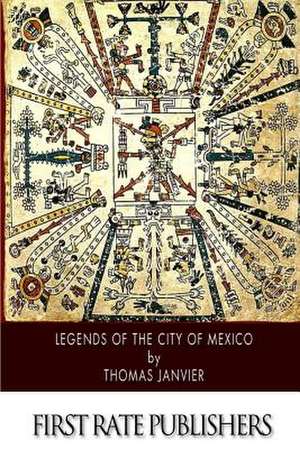 Legends of the City of Mexico de Thomas Janvier