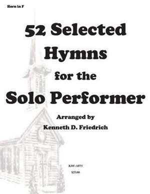 52 Selected Hymns for the Solo Performer-Horn Version de MR Kenneth Friedrich