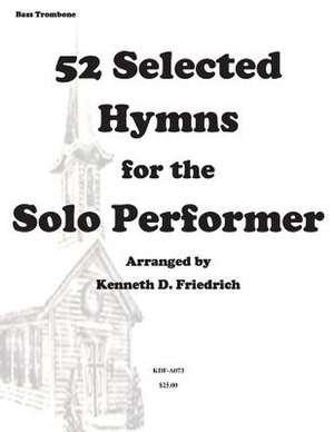 52 Selected Hymns for the Solo Performer-Bass Trombone Version de MR Kenneth Friedrich